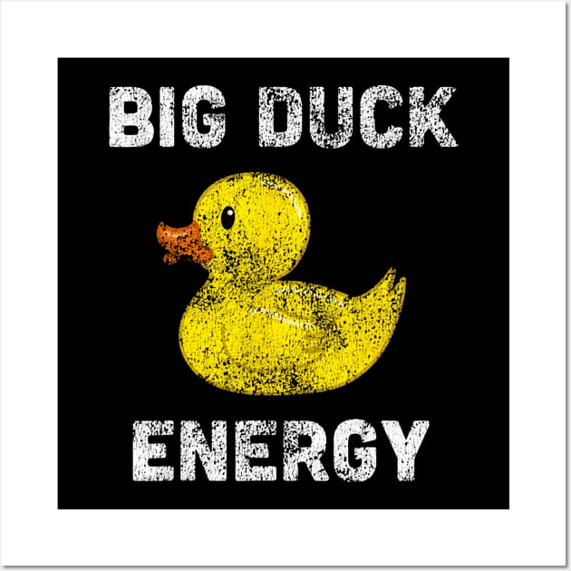 Rubber Ducky Funny Meme Big Duck Energy Wall Art by Aleem James